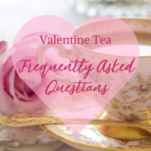 Valentines Tea 2025 FAQ